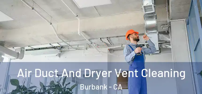  Air Duct And Dryer Vent Cleaning Burbank - CA