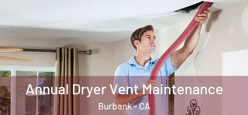  Annual Dryer Vent Maintenance Burbank - CA
