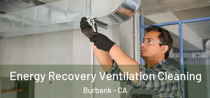  Energy Recovery Ventilation Cleaning Burbank - CA