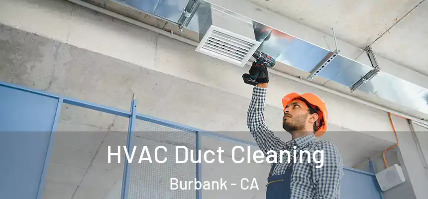  HVAC Duct Cleaning Burbank - CA