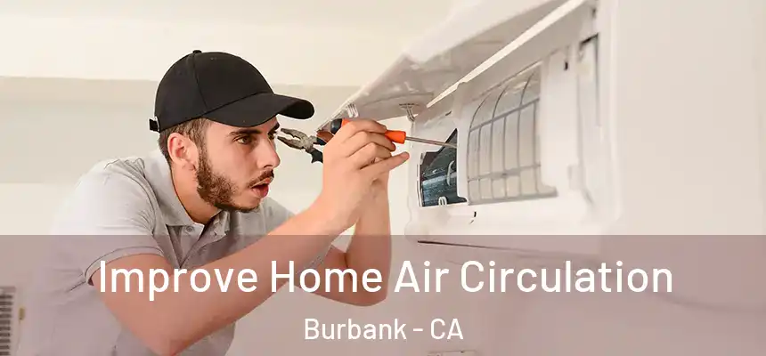  Improve Home Air Circulation Burbank - CA